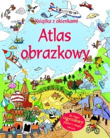 zdjęcie przedstawia okładkę książki dla dzieci "Książka z okienkami. Atlas obrazkowy"